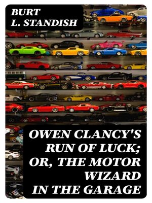 cover image of Owen Clancy's Run of Luck; or, the Motor Wizard in the Garage